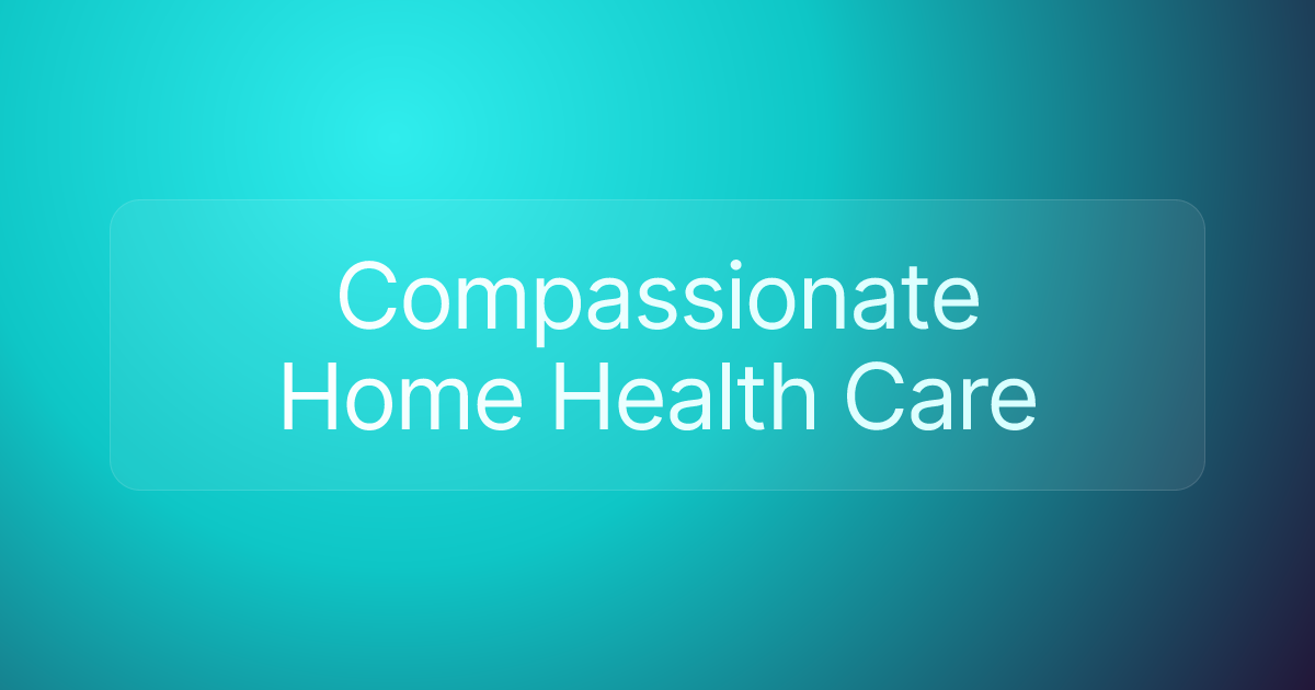 Compassionate Home Health Care