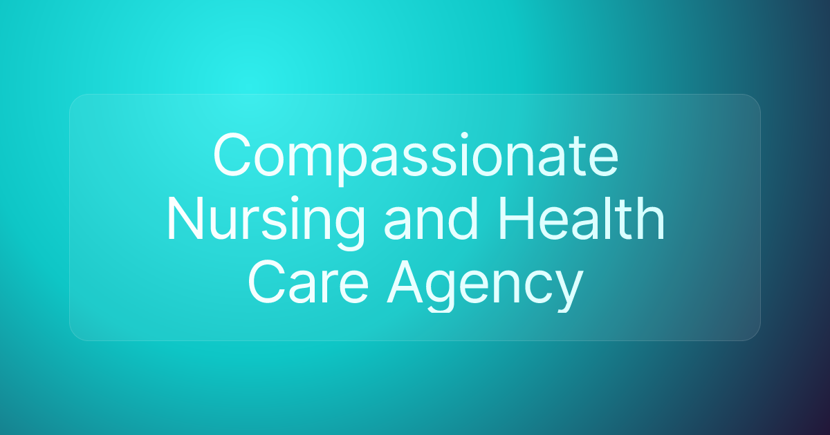 Compassionate Nursing and Health Care Agency