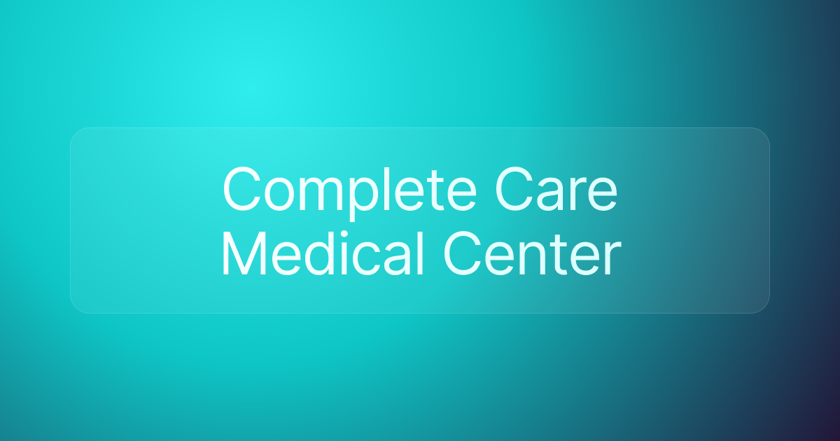 Complete Care Medical Center