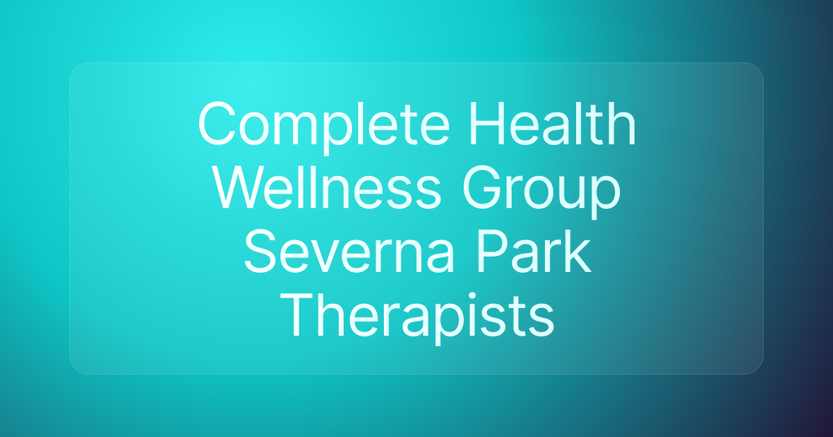 Complete Health Wellness Group Severna Park Therapists