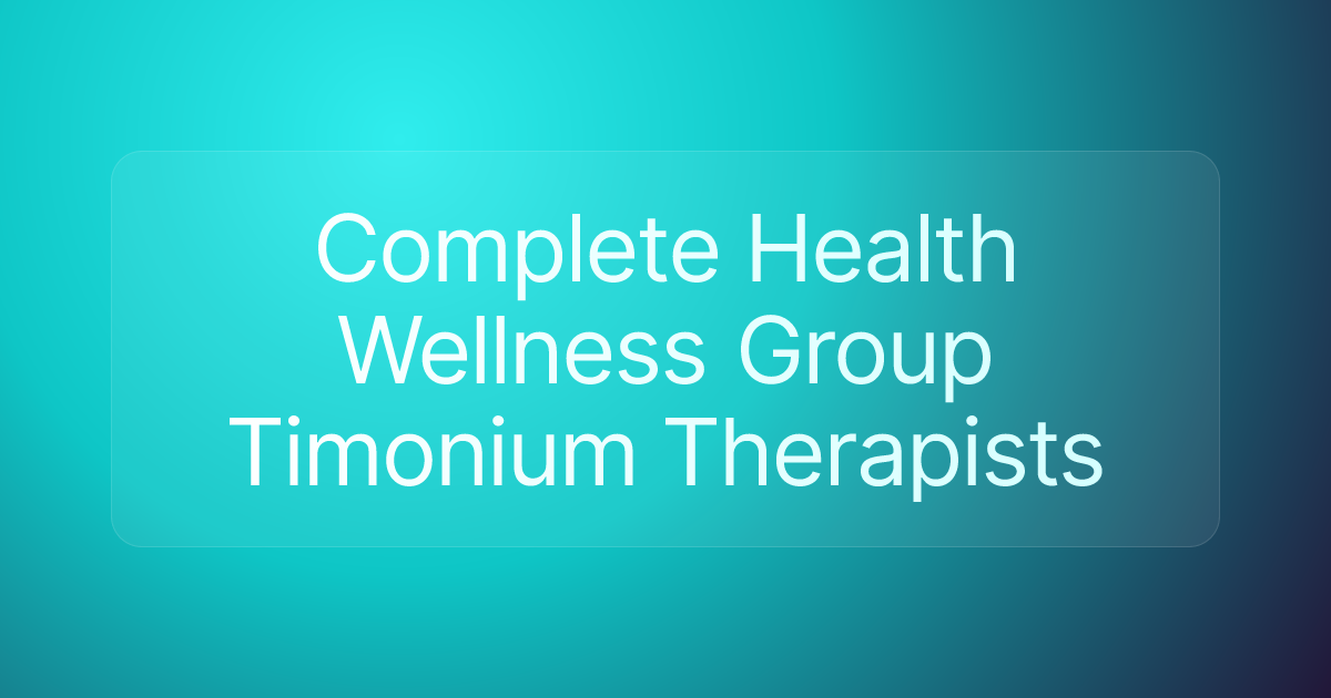 Complete Health Wellness Group Timonium Therapists