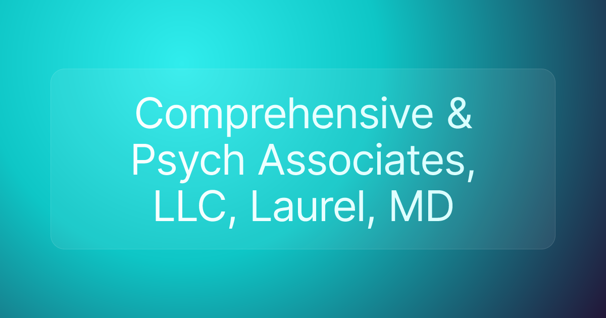 Comprehensive & Psych Associates, LLC, Laurel, MD