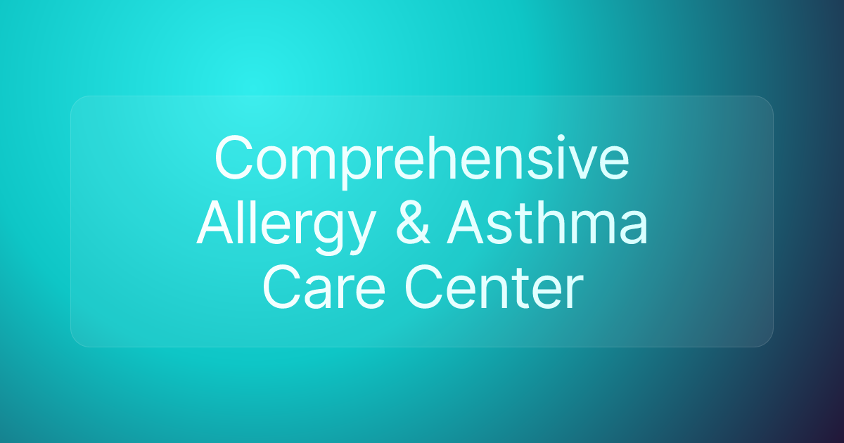 Comprehensive Allergy & Asthma Care Center