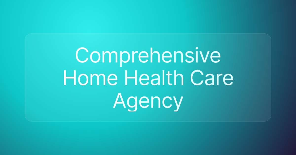 Comprehensive Home Health Care Agency