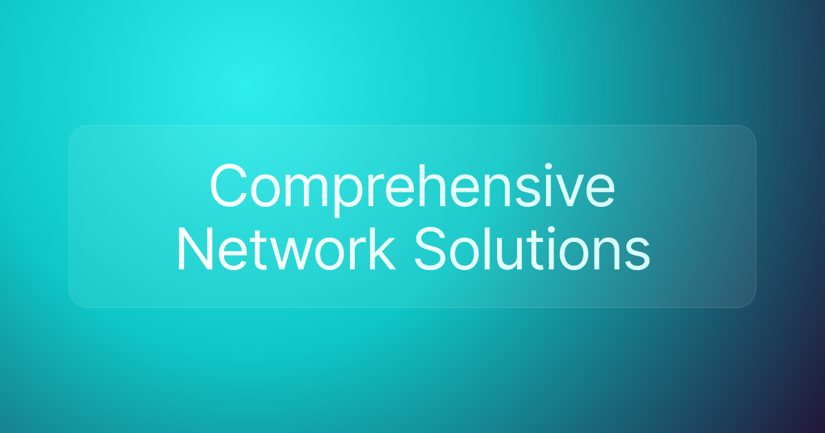 Comprehensive Network Solutions