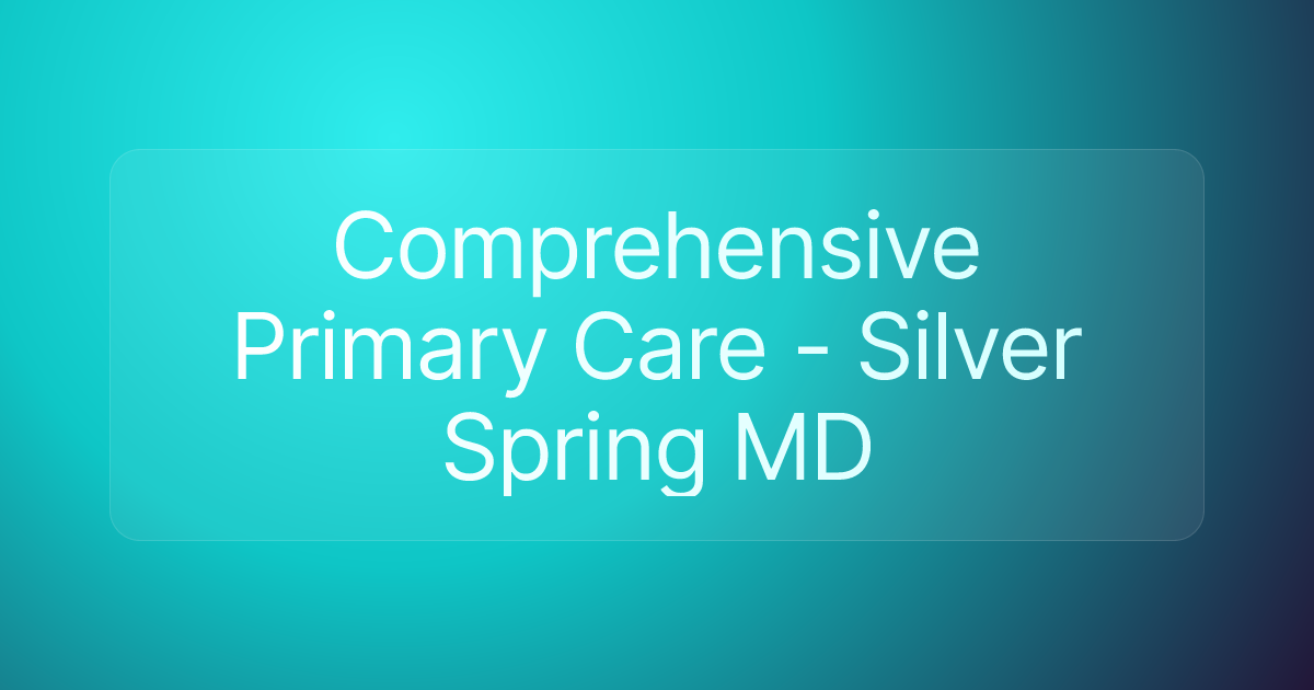 Comprehensive Primary Care - Silver Spring MD