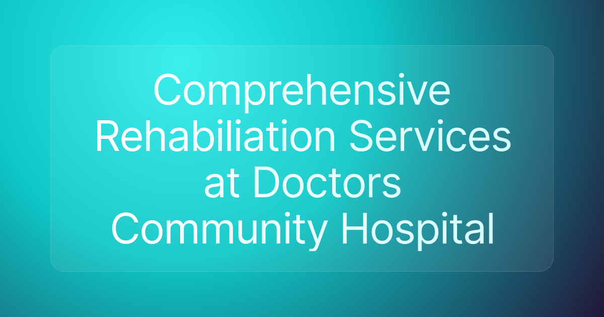 Comprehensive Rehabiliation Services at Doctors Community Hospital