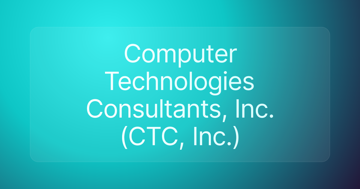 Computer Technologies Consultants, Inc. (CTC, Inc.)