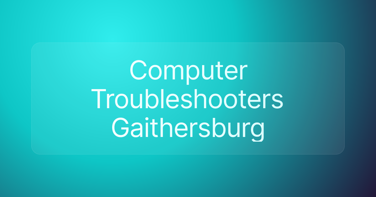 Computer Troubleshooters Gaithersburg