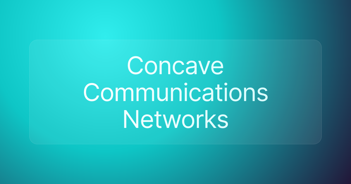 Concave Communications Networks