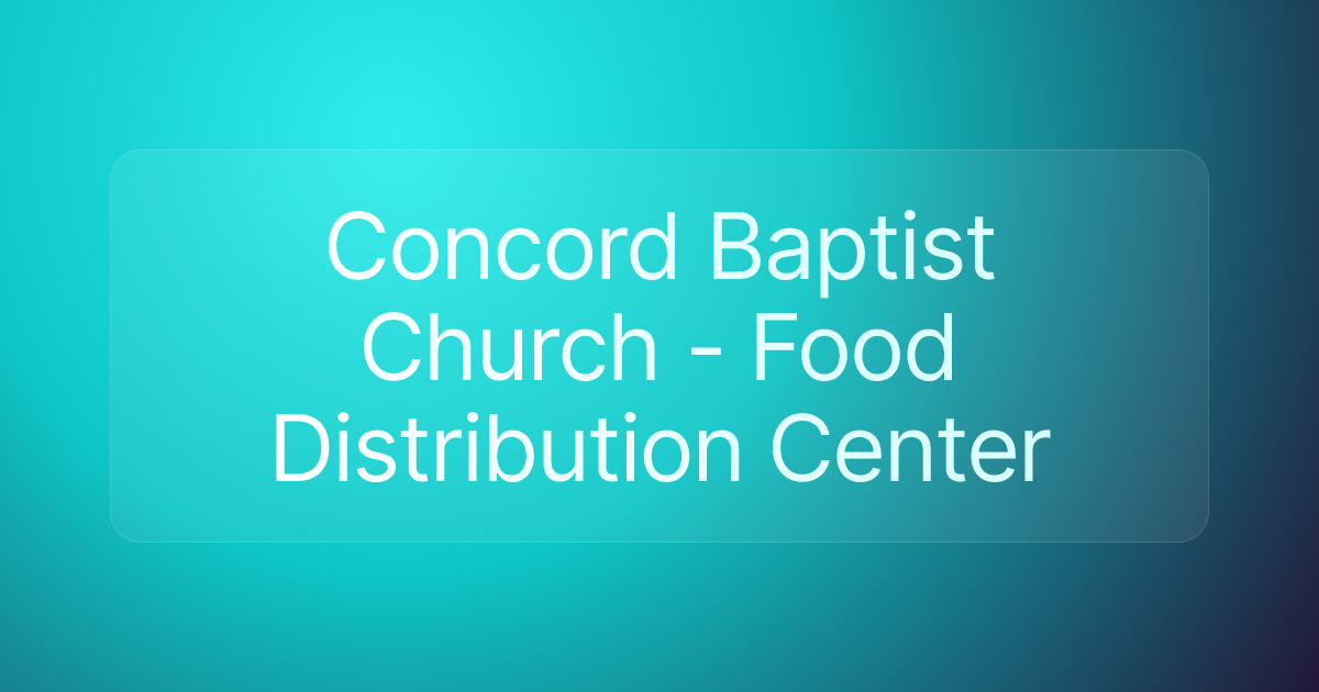 Concord Baptist Church - Food Distribution Center