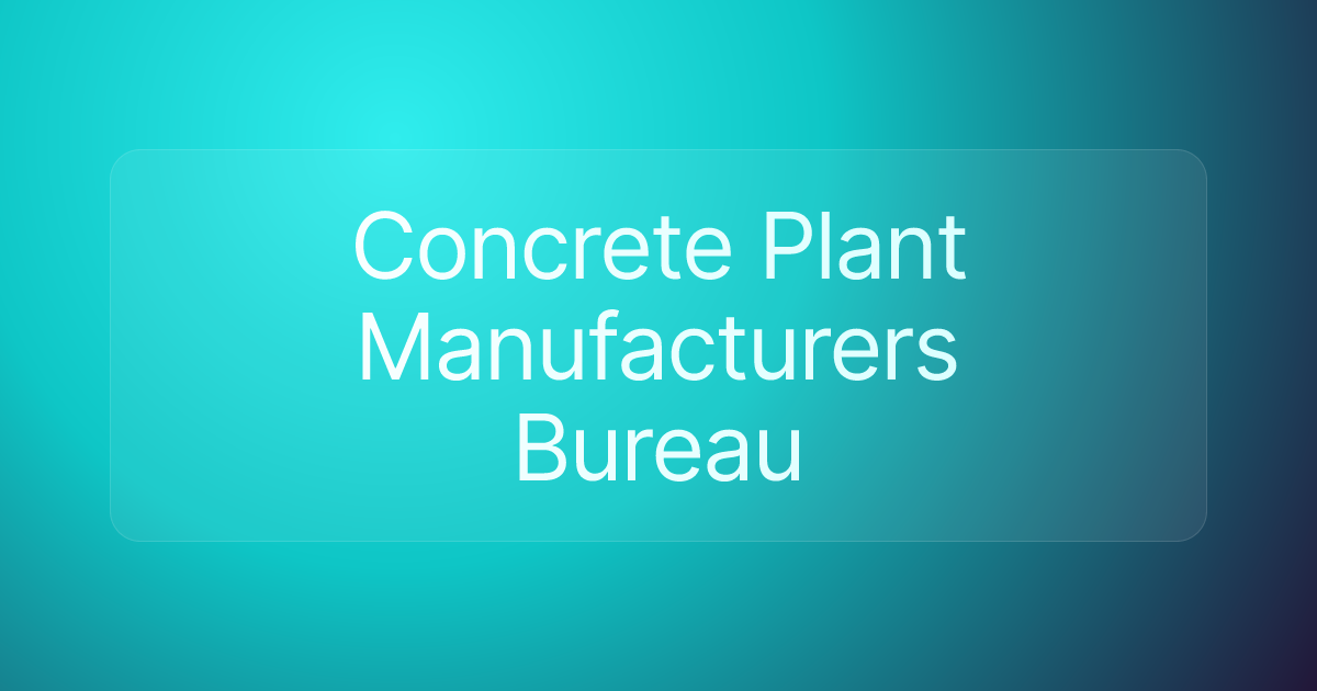 Concrete Plant Manufacturers Bureau