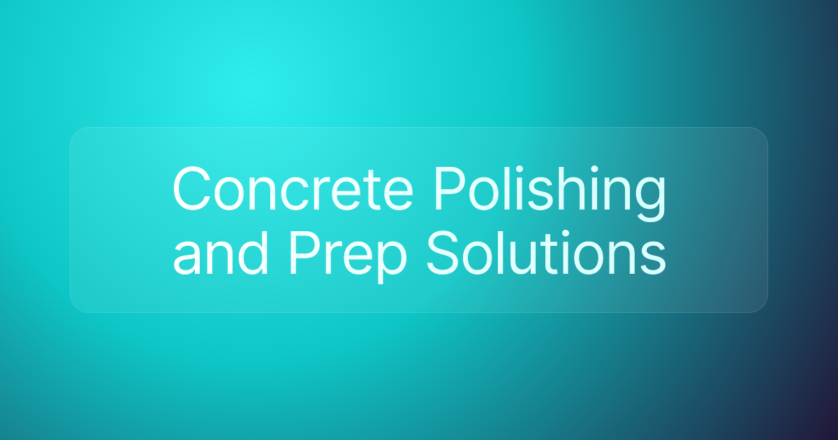 Concrete Polishing and Prep Solutions