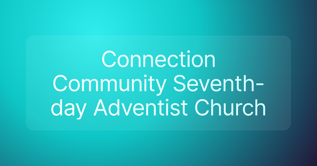 Connection Community Seventh-day Adventist Church