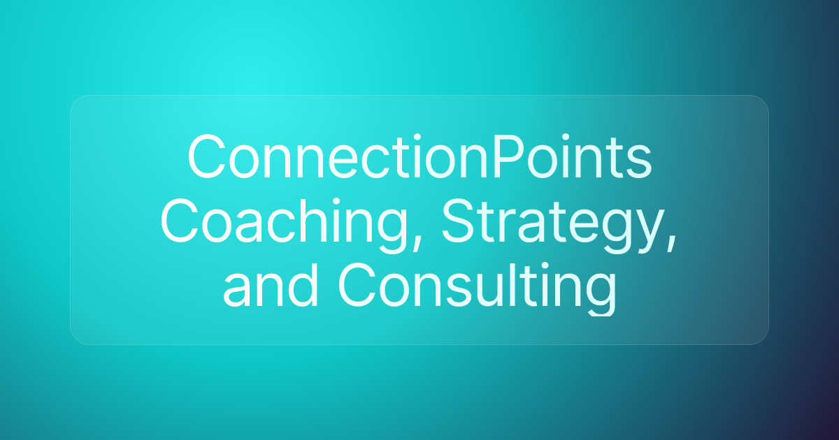 ConnectionPoints Coaching, Strategy, and Consulting