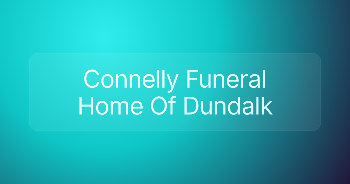 Connelly Funeral Home Of Dundalk