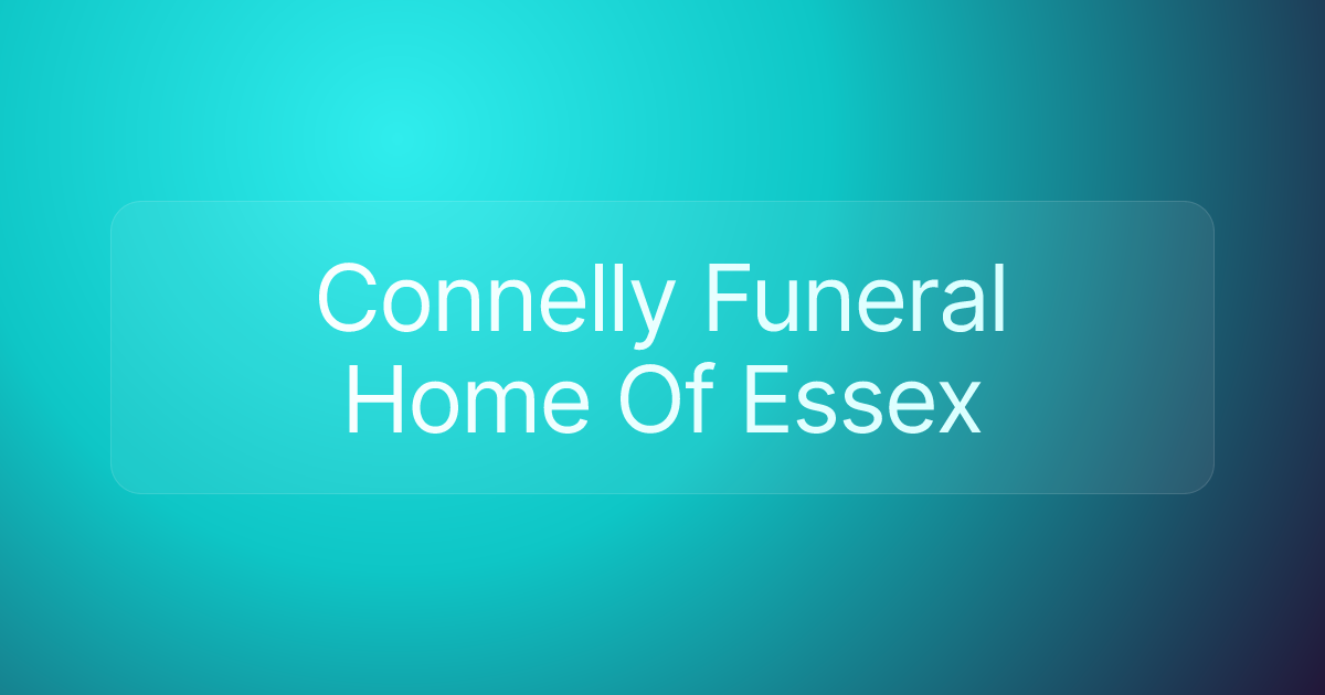 Connelly Funeral Home Of Essex