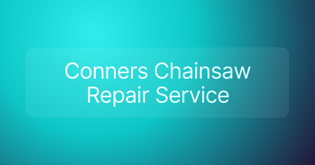 Conners Chainsaw Repair Service