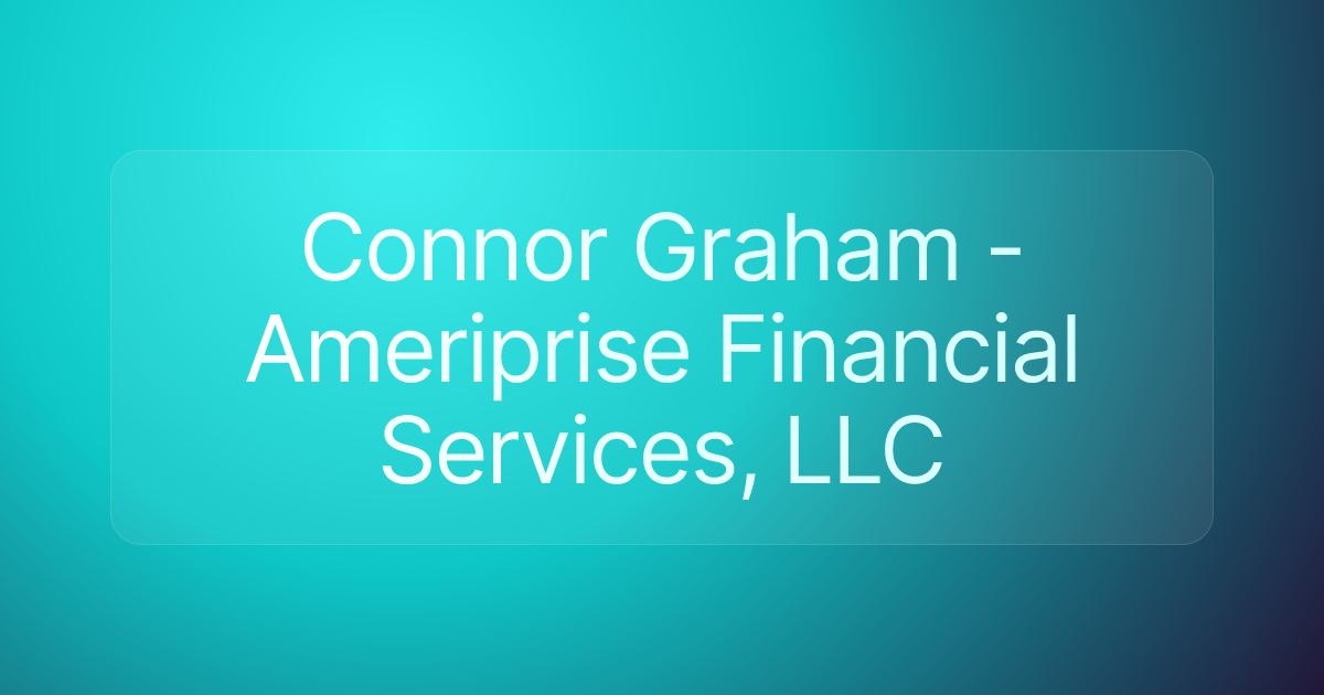 Connor Graham - Ameriprise Financial Services, LLC