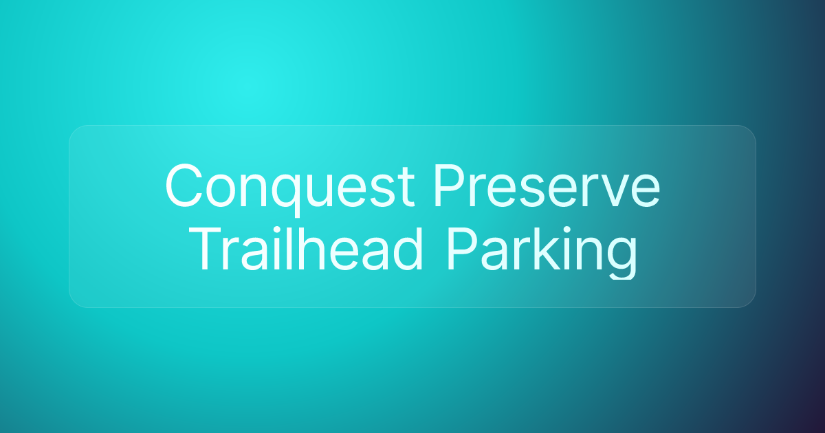 Conquest Preserve Trailhead Parking