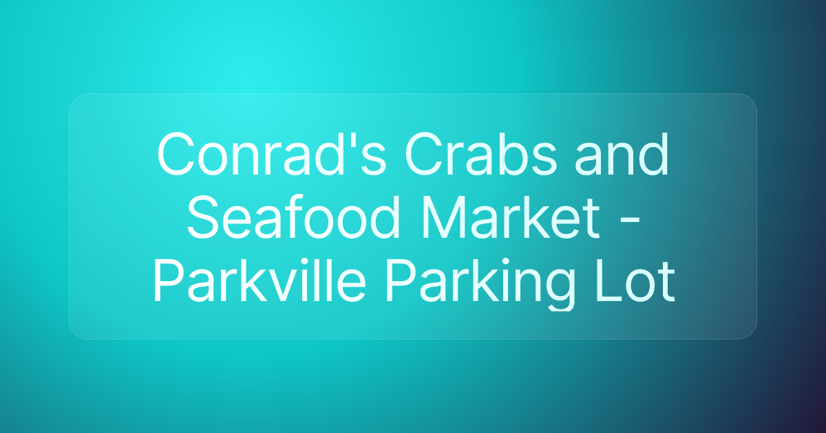 Conrad's Crabs and Seafood Market -Parkville Parking Lot
