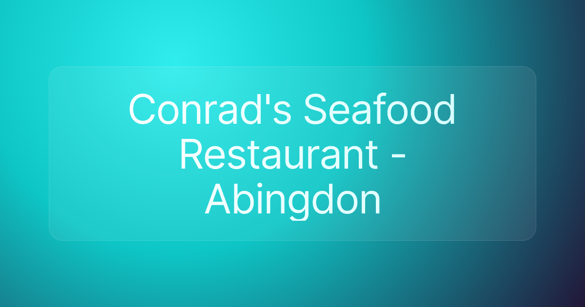 Conrad's Seafood Restaurant - Abingdon