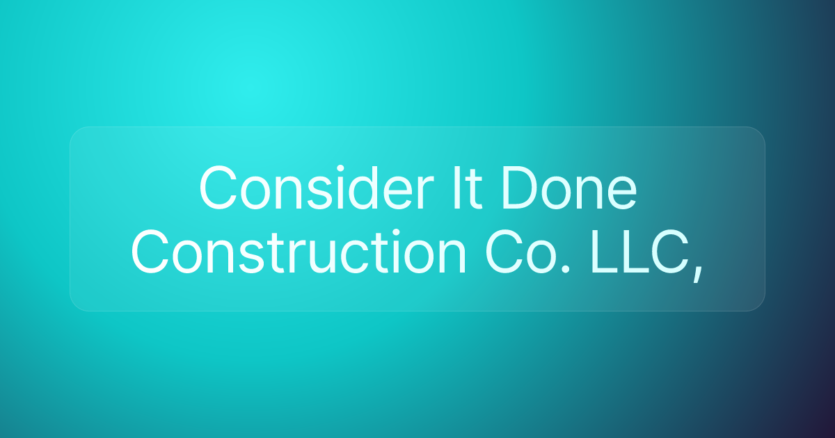 Consider It Done Construction Co. LLC,