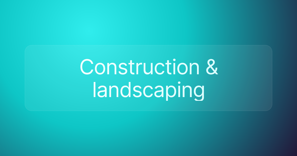 Construction & landscaping