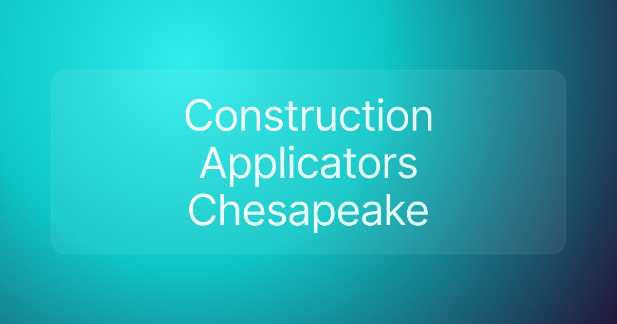 Construction Applicators Chesapeake