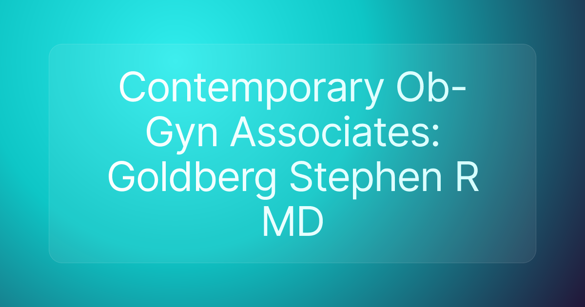 Contemporary Ob-Gyn Associates: Goldberg Stephen R MD