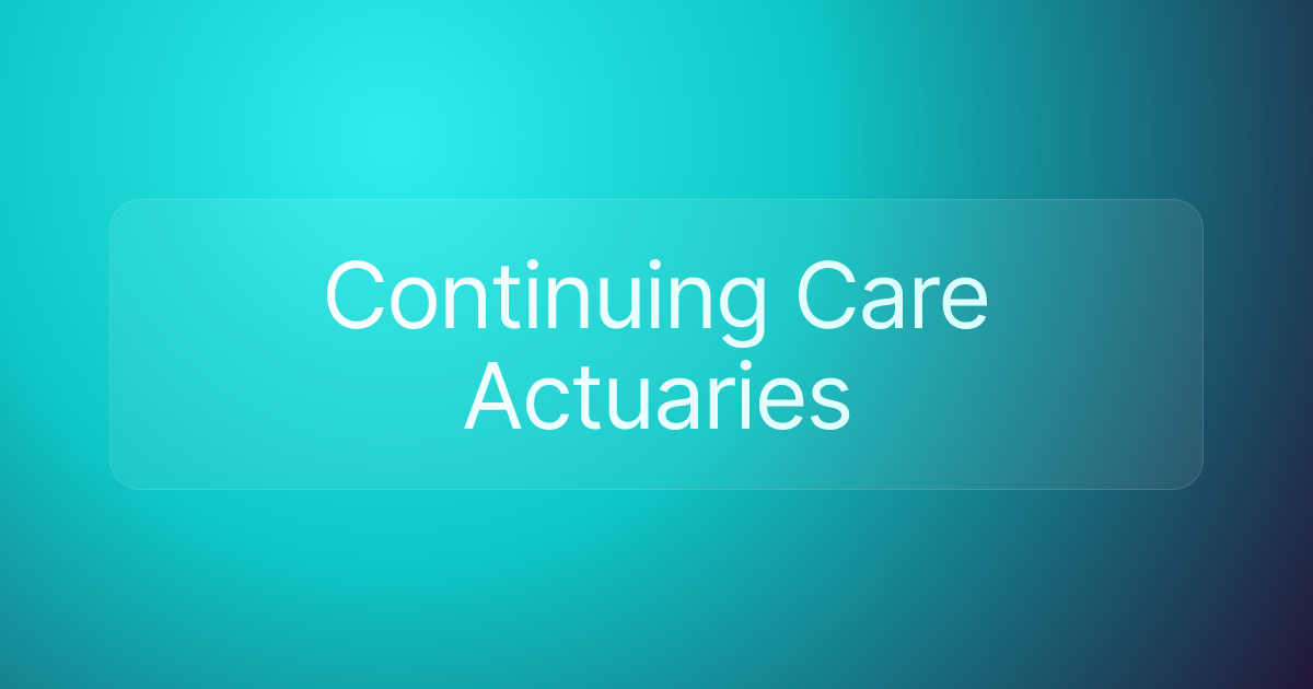 Continuing Care Actuaries