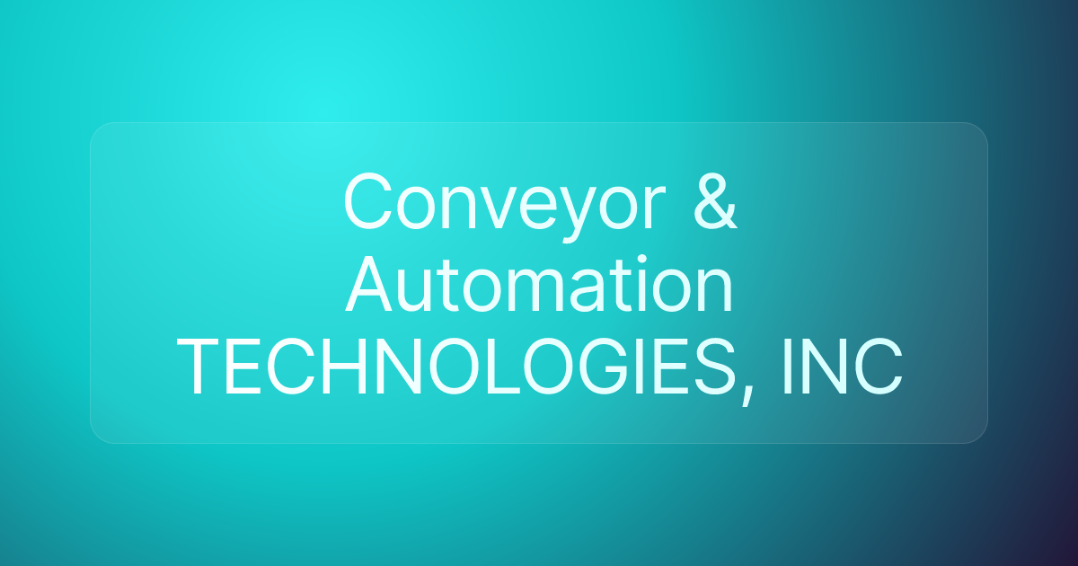 Conveyor & Automation TECHNOLOGIES, INC