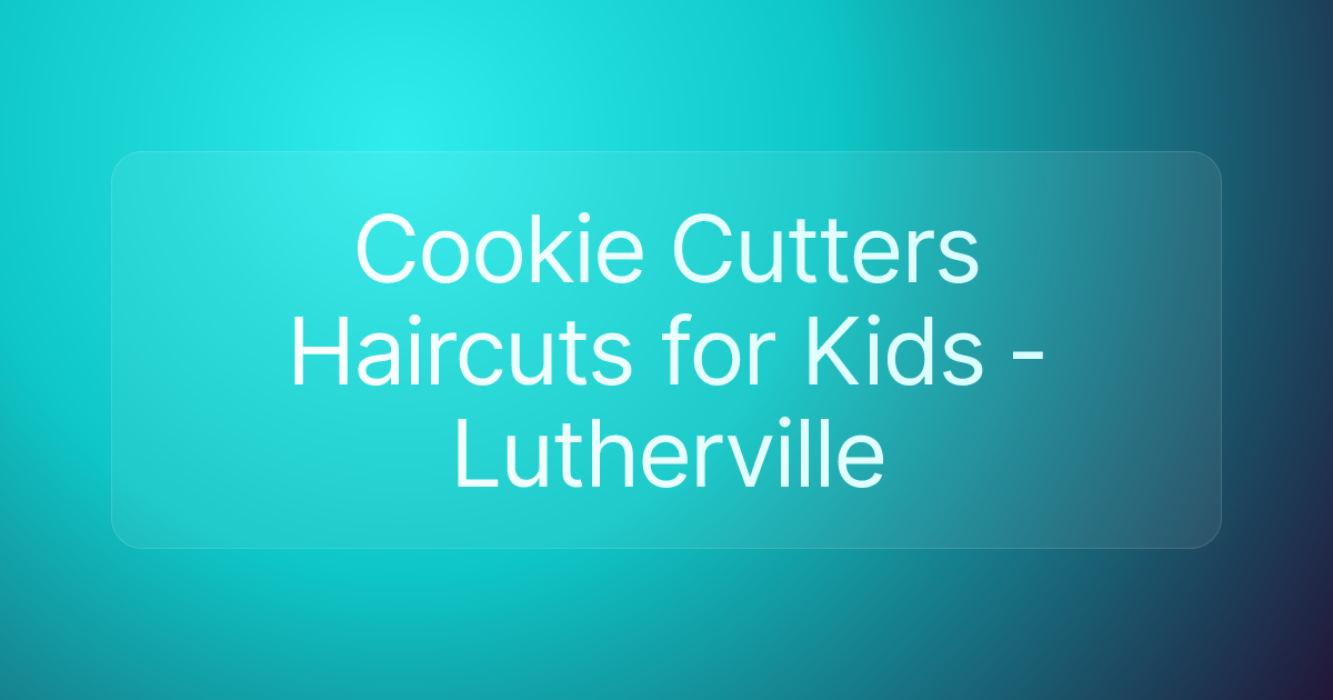 Cookie Cutters Haircuts for Kids - Lutherville
