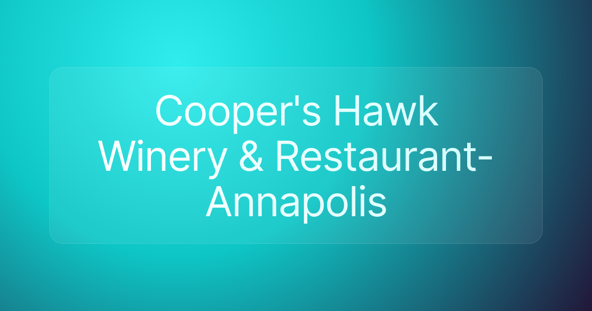Cooper's Hawk Winery & Restaurant- Annapolis