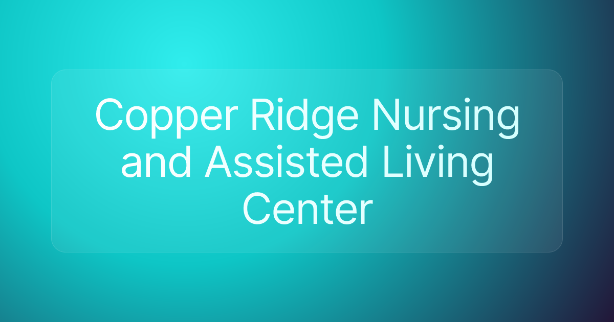 Copper Ridge Nursing and Assisted Living Center