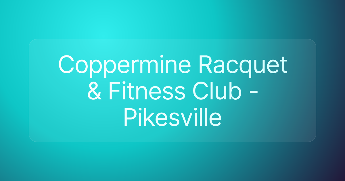 Coppermine Racquet & Fitness Club - Pikesville