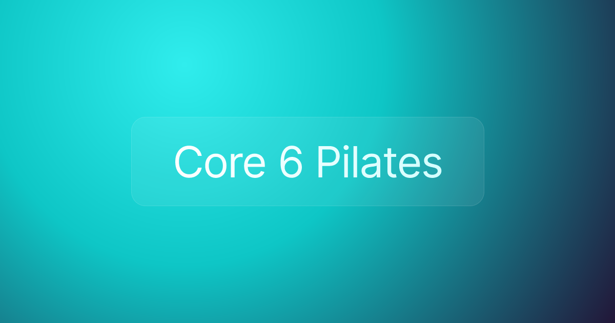 Core 6 Pilates