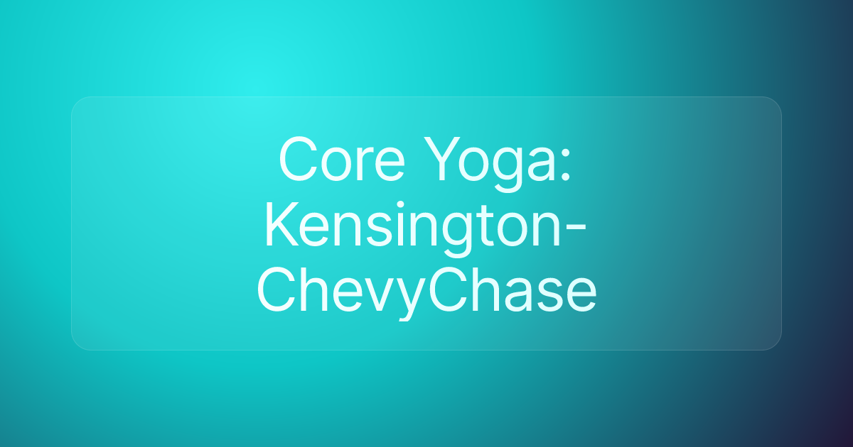Core Yoga: Kensington-ChevyChase