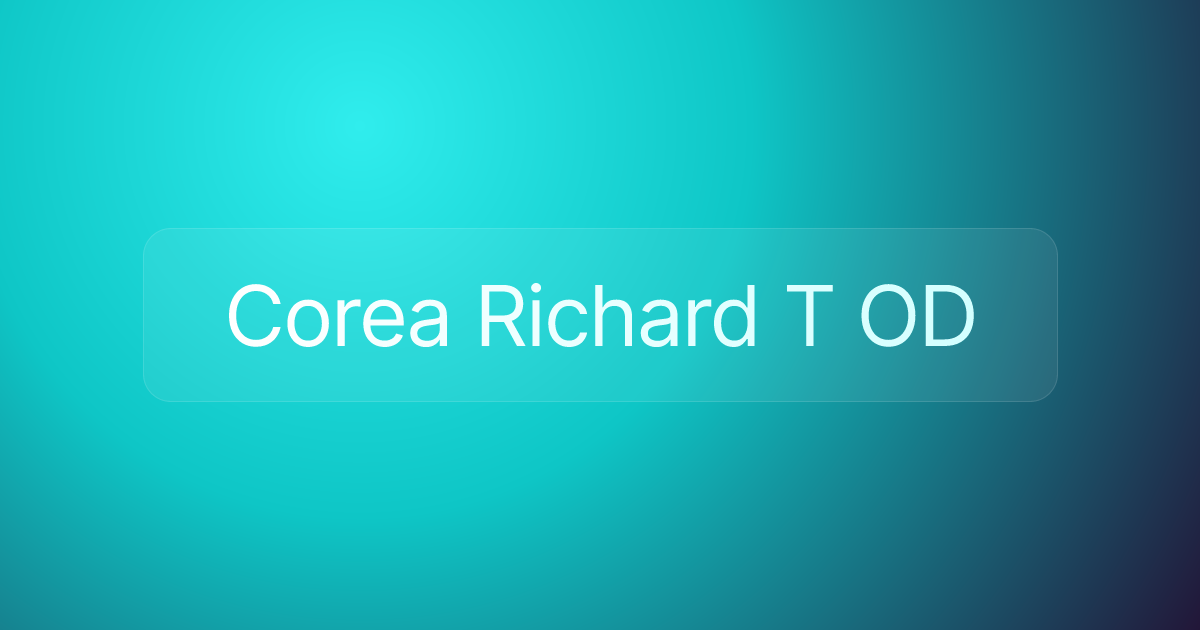 Corea Richard T OD