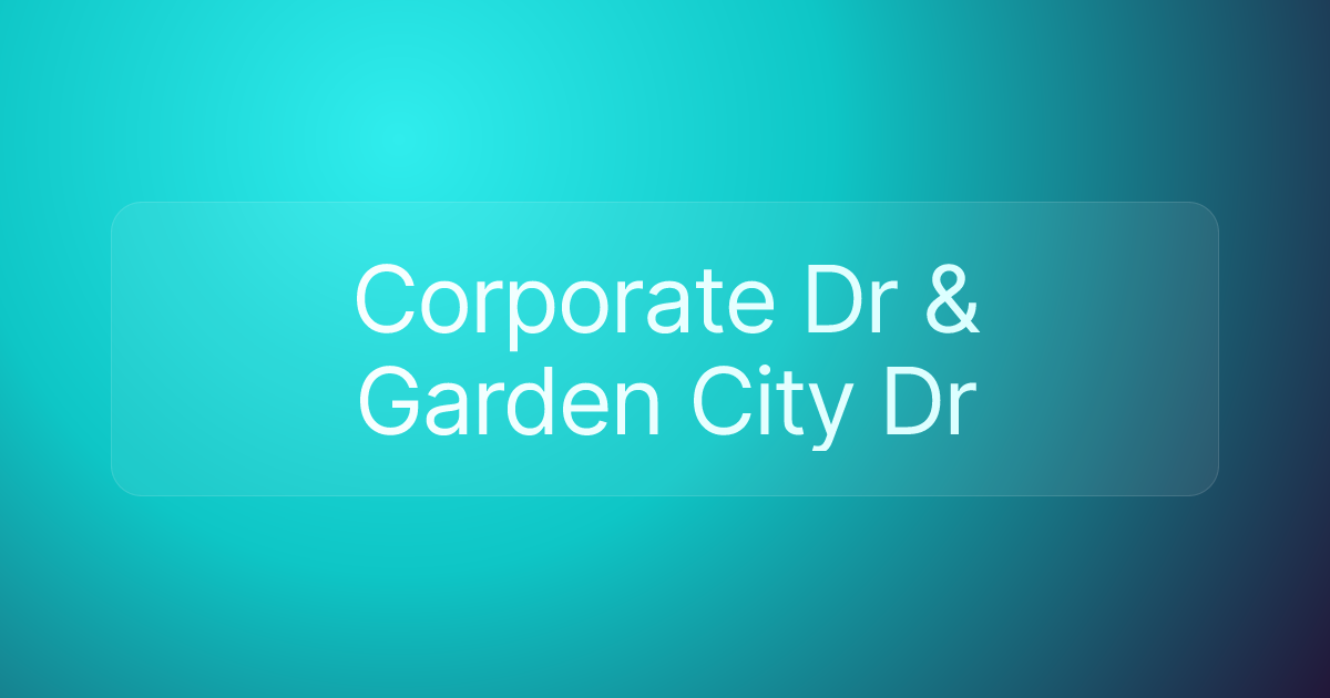 Corporate Dr & Garden City Dr