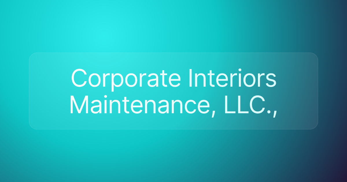 Corporate Interiors Maintenance, LLC.,
