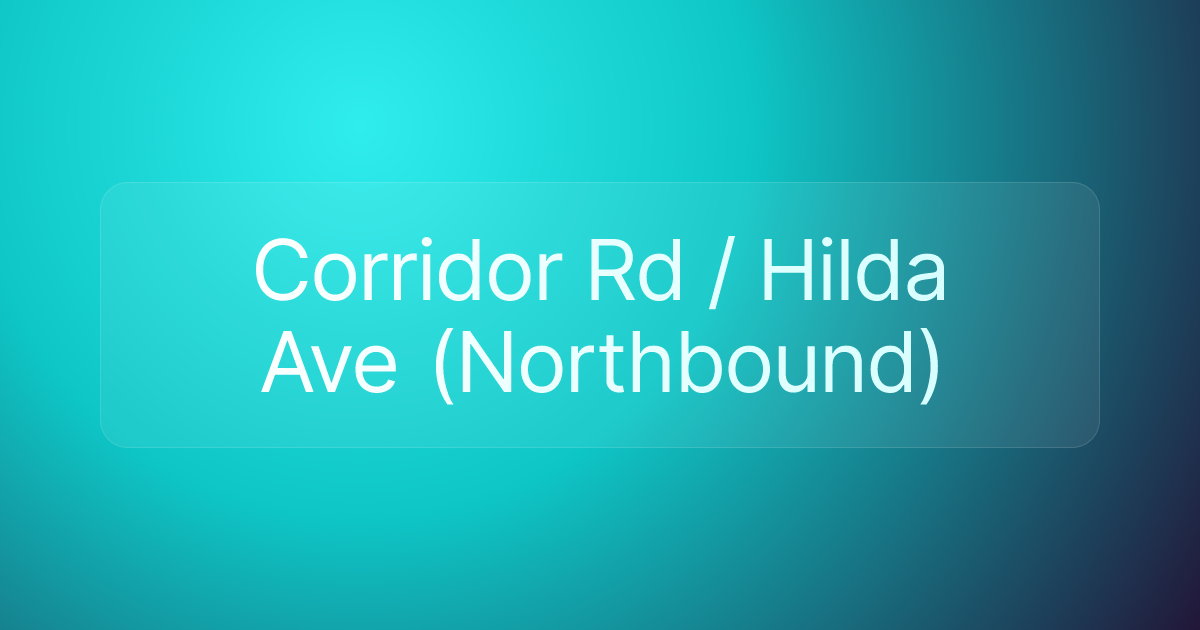 Corridor Rd / Hilda Ave (Northbound)