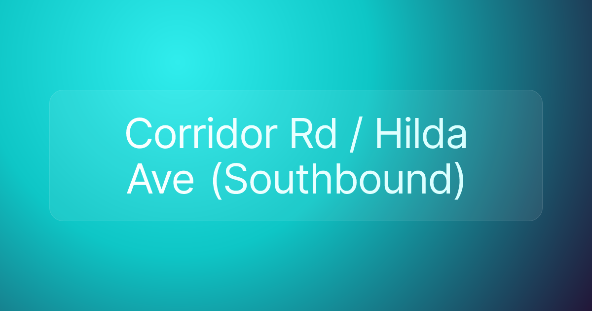 Corridor Rd / Hilda Ave (Southbound)