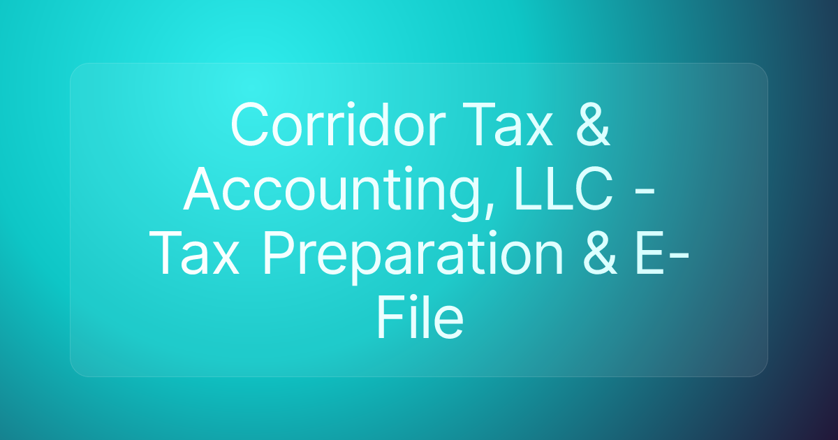Corridor Tax & Accounting, LLC - Tax Preparation & E-File