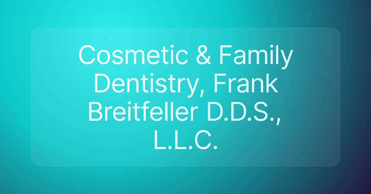Cosmetic & Family Dentistry, Frank Breitfeller D.D.S., L.L.C.