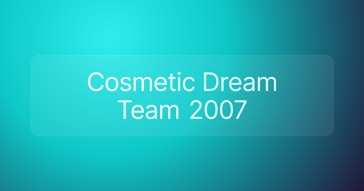 Cosmetic Dream Team 2007