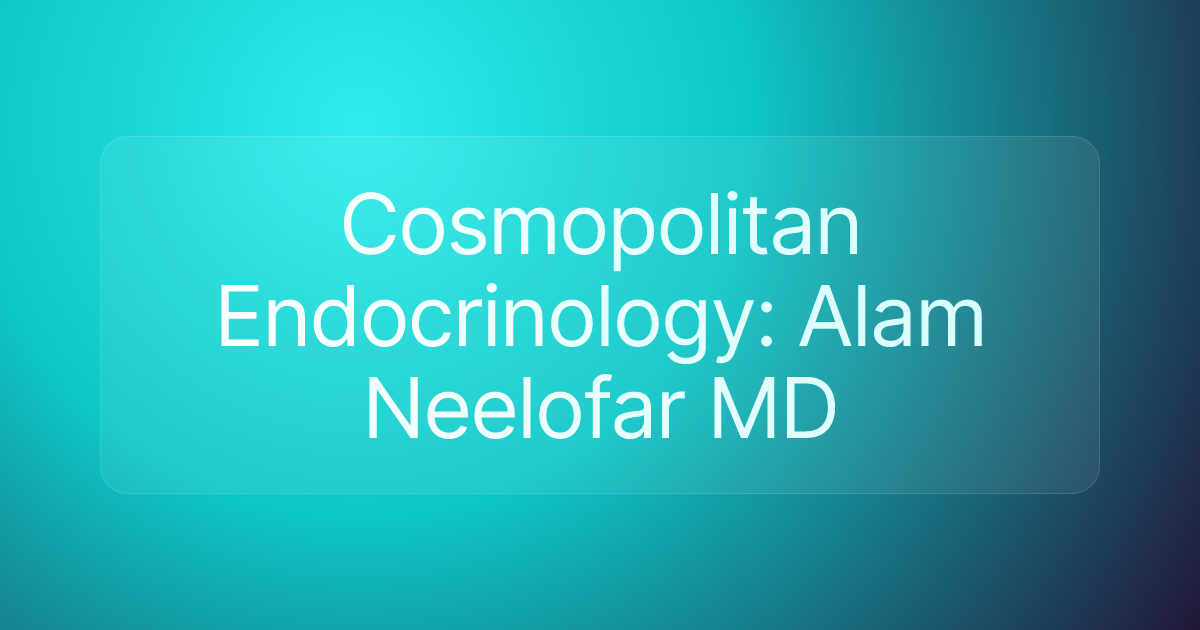 Cosmopolitan Endocrinology: Alam Neelofar MD