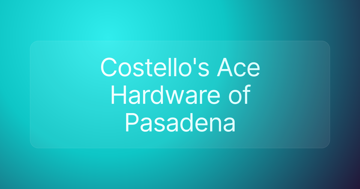 Costello's Ace Hardware of Pasadena