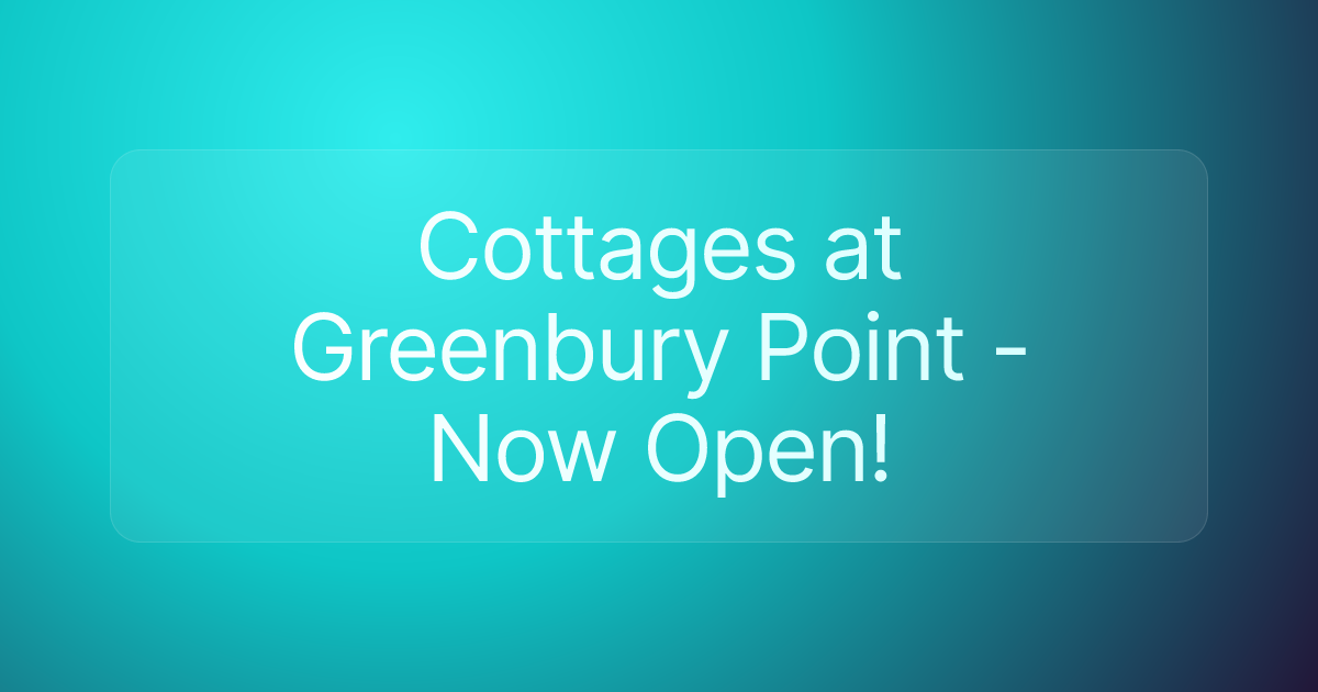 Cottages at Greenbury Point - Now Open!