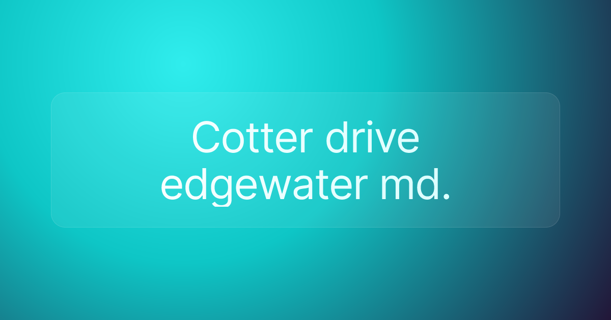 Cotter drive edgewater md.